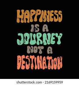 Hand lettering typography design, Happiness Is A Journey Not A Destination. Motivational and inspiration quotes poster design.