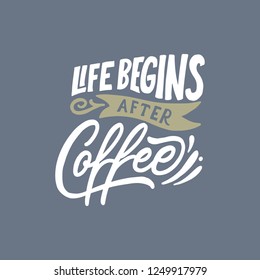 Hand Lettering / typography design " Life begins after Coffee " for print, tshirt, tote bag and others