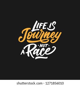 Hand lettering / typography design poster motivational and inspirational quotes, Life is Journey not a race. Hand drawn illustration poster.