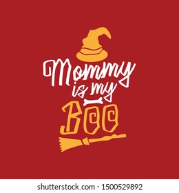 Hand lettering typography halloween quotes design, Mommy is my boo