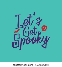 Hand lettering typography halloween quotes design, let's get spooky