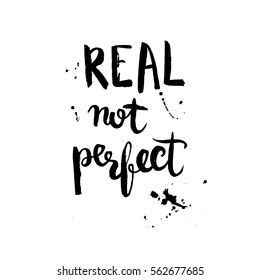 Hand lettering typography illustration. Handwritten phrase "Real not perfect". Vector illustration.