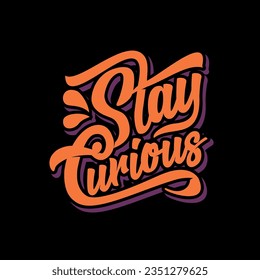 Hand Lettering Typography Motivational Quote Stay Curious