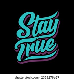 Hand Lettering Typography Motivational Quote Stay True