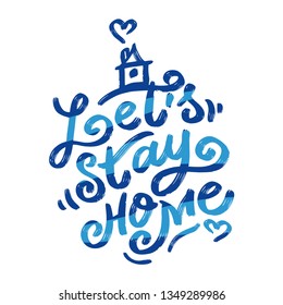 Hand lettering typography poster. Calligraphic quote Let's stay home. For housewarming posters, greeting cards, home decorations. Great print on the bag,  t-shirt. Color stripes can be removed