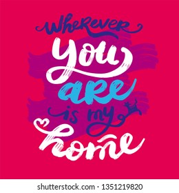 Hand lettering typography poster. Calligraphic quote My home is wherever you are. For housewarming posters, greeting cards, home decorations. Red background. Great print. Cracks can be removed