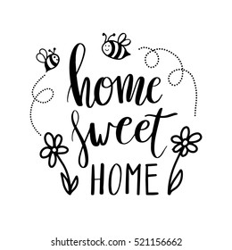 Hand lettering typography poster. Calligraphic quote 'Home sweet home" with flowers and bees. 