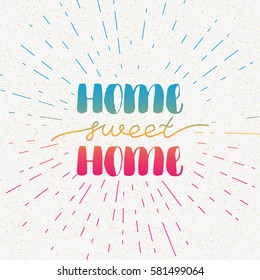Hand lettering typography poster. Calligraphic quote Home sweet home . For housewarming posters, greeting cards, home decorations. Vector illustration.