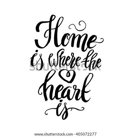 Hand lettering typography poster. Calligraphic quote 'Home is where the heart is'. For housewarming , greeting cards,  decorations. Vector illustration.