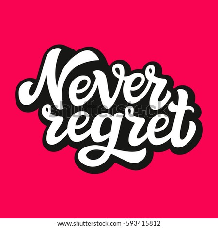 Hand lettering typography poster. Calligraphic text "Never regret". For posters, prints, cards, t shirt design, home decor. Vector
