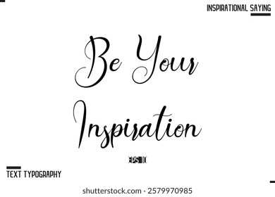 Hand Lettering Typography Poster, Inspirational Quote Be Your Inspiration