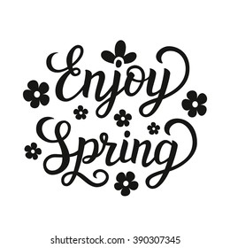 Hand lettering typography poster. Inspirational quote " Enjoy spring"  isolated on white background. For posters,prints, cards, t shirt design, home decorations, pillows, bags. Vector
