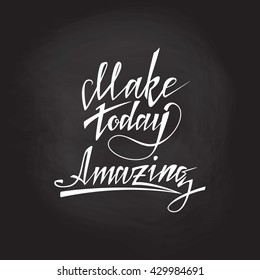 Hand lettering typography poster. Inspirational quote Make today amazing. For posters, cards, home decorations. Vector illustration.
