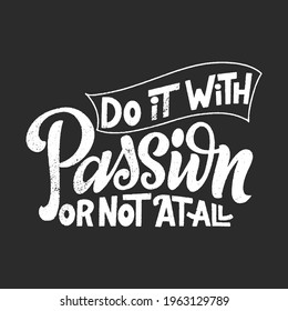 Hand lettering typography poster on blackboard background with chalk. Quote about passion. Inspiration and positive poster with calligraphic letter. Vector illustration.