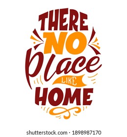 Hand lettering typography poster. Quote There no place like home. Inspiration and positive poster with calligraphic letter. Vector illustration.