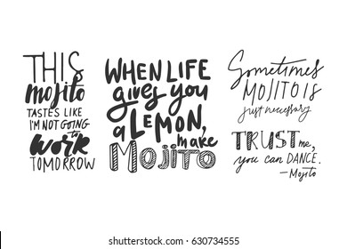 Hand lettering typography poster. 
Sometimes mojito is just neccessary. Trust me, you can dance.This mojito tastes like I am not going to work tomorrow. When life gives you a lemon, make mojio.