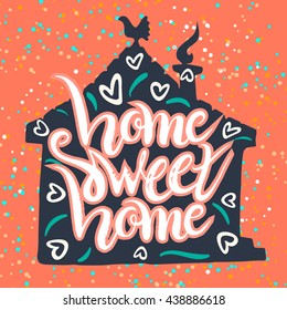 Hand lettering typography poster.Calligraphic quote 'Home sweet home'.For housewarming posters, greeting cards, home decorations.Vector illustration.
