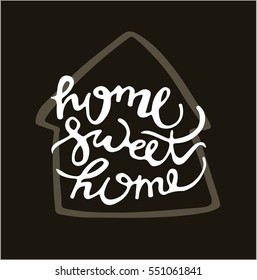 Hand lettering typography poster.Calligraphic quote 'Home sweet home'.For housewarming posters, greeting cards, home decorations.Vector illustration.