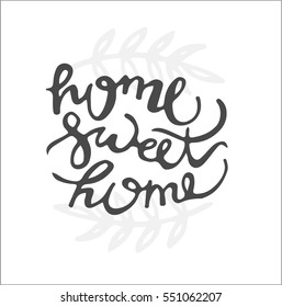 Hand lettering typography poster.Calligraphic quote 'Home sweet home'.For housewarming posters, greeting cards, home decorations.Vector illustration.