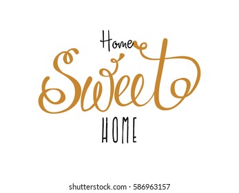 Hand lettering typography poster.Calligraphic quote 'Home sweet home'.For housewarming posters, greeting cards, home decorations.Vector illustration.