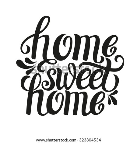 Hand lettering typography poster.Calligraphic quote 'Home sweet home'.For housewarming posters, greeting cards, home decorations.Vector illustration. Foto stock © 