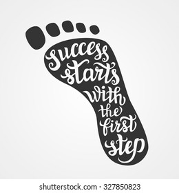 Hand lettering typography poster.Motivational quote 'Success starts with the first step' on white background.For posters, cards,t-shirts, home decorations.Vector illustration.