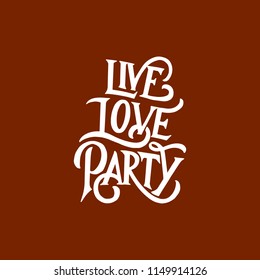 Hand lettering and typography quotes motivation for life and happiness, Live love party. Motivational quote design. For postcard poster graphic design