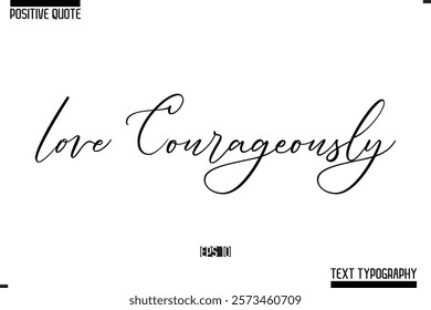 Hand Lettering Typography Text Spirit Quote Love Courageously