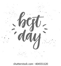 Hand lettering vector illustration. Best day. Calligraphy. 