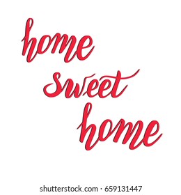 Hand lettering, vector illustration. Calligraphy quote 'Home sweet home'. For housewarming posters, greeting cards, home decorations.