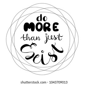 Hand lettering Vector illustration Phrase Do more than just exist motivation Calligrapfy