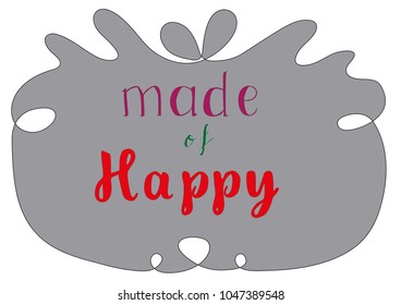 Hand lettering Vector illustration Phrase Made od Happy Pen Brush coloring Calligraphy. Motivational quote for life and soul. Grey background. Colored letters