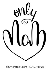 Hand lettering Vector illustration Phrase Only Mom Pen brush Calligraphy. Mother's day. Template for card
