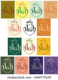 Hand lettering Vector illustration Phrase Only Mom Pen brush Calligraphy. Mother's day. Collage. Template for card