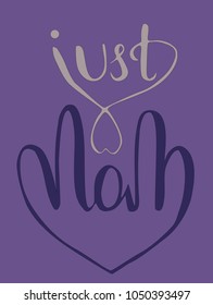 Hand lettering Vector illustration Phrase Just Mom Pen brush Calligraphy. Mother's day. Template for card