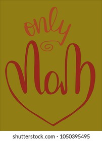 Hand lettering Vector illustration Phrase Only Mom Pen brush Calligraphy. Mother's day. Template for card