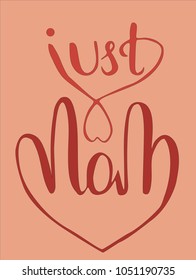 Hand lettering Vector illustration Phrase Just Mom Pen brush Calligraphy. Mother's day. Template for card. Colored background