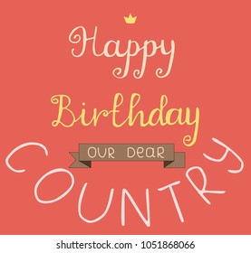 
Hand lettering Vector illustration Phrase Congratulation Happy bithday our dear country Pen brush Calligraphy. Independens day. 4th  Forth of July. Template for card 