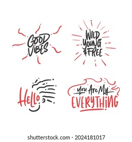 Hand lettering vector illustration set. Good vibes. Wild, young and free. Hello letter. You are my everything. Quote vector drawing.