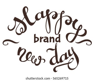 hand lettering vector words Happy Brand New Day