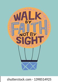 Hand lettering Walk by faith, not by sight. Biblical background. Christian poster. Scripture print. Bible verse. Quote