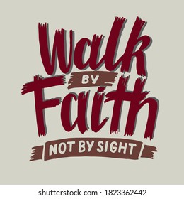 Hand lettering Walk by faith, not by sight Biblical background. Christian poster. New Testament. Scripture print. Card. Modern calligraphy. Motivational quote