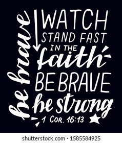 Hand lettering Watch, stand fast in the faith, be brave, strong. Biblical background. Christian poster. Scripture print. Quote. Modern calligraphy. 