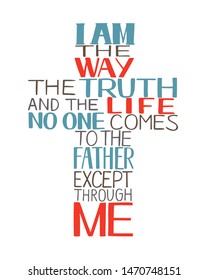 Hand lettering I am the way, truth and life, made in in shape of a cross .Biblical background. New Testament. Christian poster. Bible verse. Scripture print