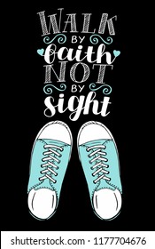 Hand lettering We walk by faith, not by sight with sneakers. Biblical background. Christian poster. Scripture print. Quote