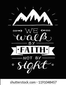 Hand lettering We walk by faith, not by sight with moutains. Biblical background. Christian poster. Scripture print. Quote