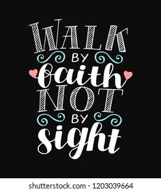 Hand lettering We walk by faith, not by sight. Biblical background. Christian poster. Scripture print. Bible verse. Quote