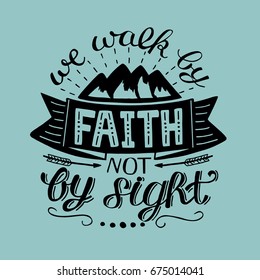 Hand lettering We walk by faith, not by sight. Biblical background. Christian poster. Vintage