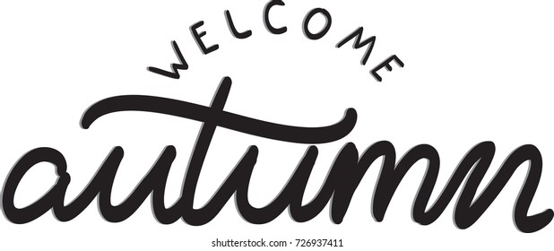 Hand Lettering Welcome Autumn on White Background. Hand Lettered Quote. Modern Calligraphy. Inspirational Motivational Quote