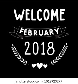 Hand Lettering Welcome February 2018 on Black Background. Vector Illustration. Printable. Greeting Card
